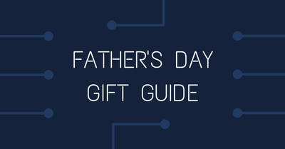 2017 Father's Day Gift Guide